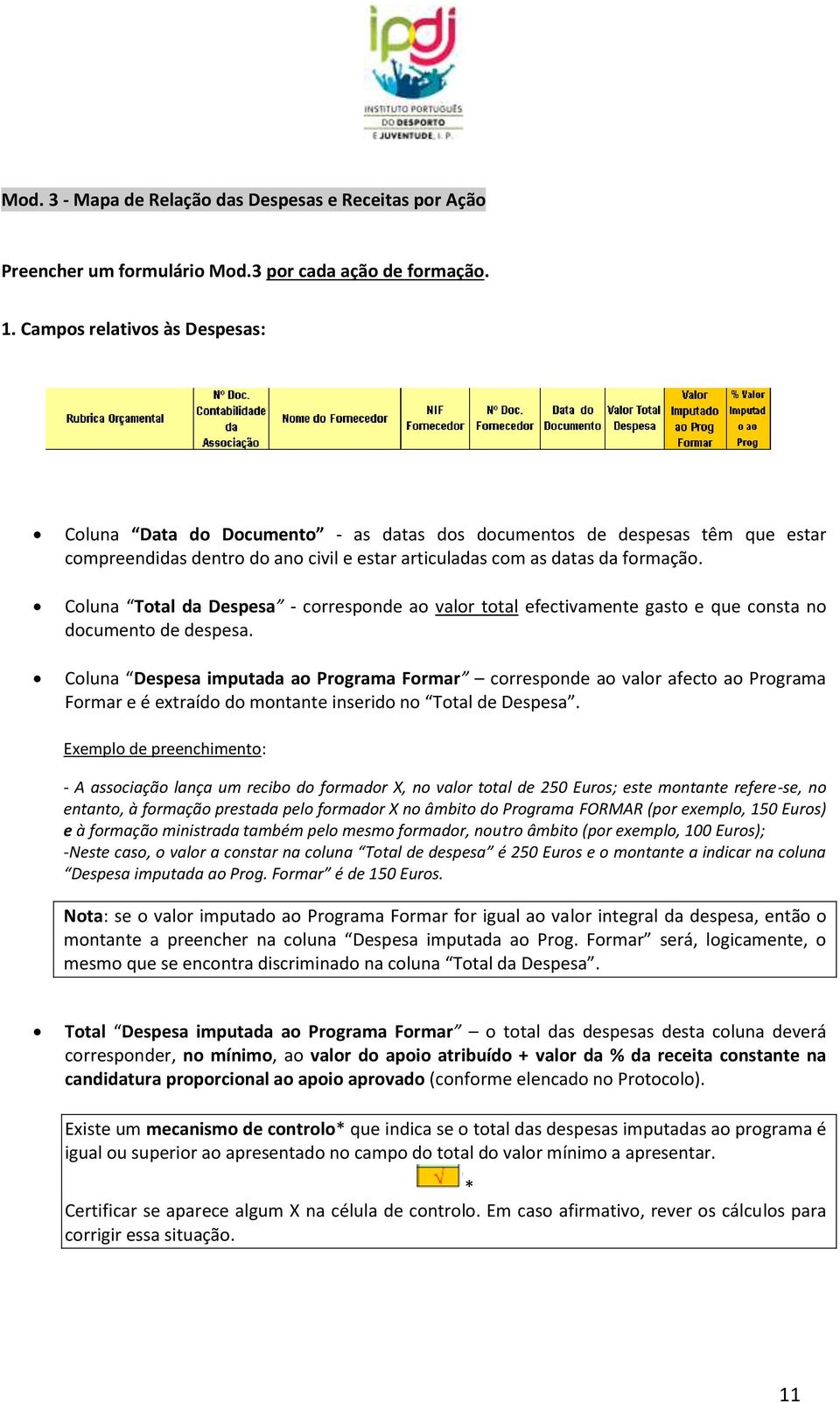 Coluna Total da Despesa - corresponde ao valor total efectivamente gasto e que consta no documento de despesa.