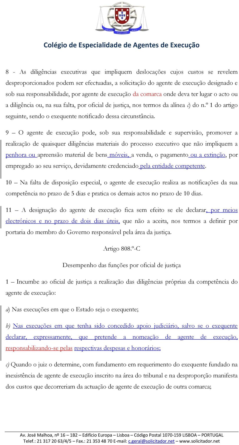 º 1 do artigo seguinte, sendo o exequente notificado dessa circunstância.