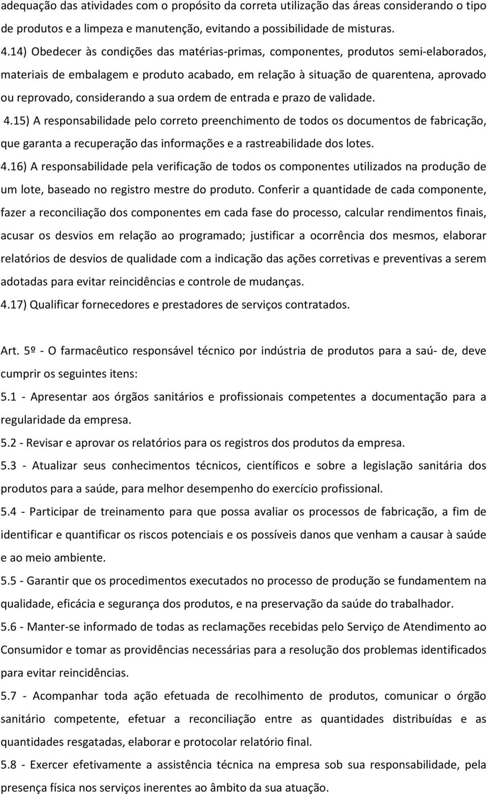 considerando a sua ordem de entrada e prazo de validade. 4.