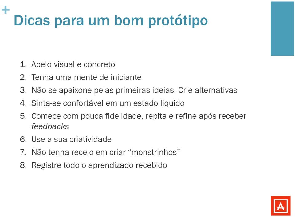 Sinta-se confortável em um estado liquido 5.