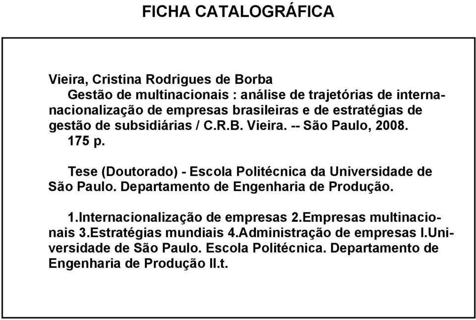 Tese (Doutorado) - Escola Politécnica da Universidade de São Paulo. Departamento de Engenharia de Produção. 1.