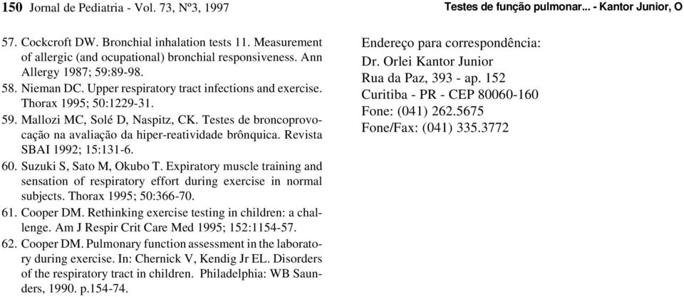 Revista SBAI 1992; 15:131-6. 60. Suzuki S, Sato M, Okubo T. Expiratory muscle training and sensation of respiratory effort during exercise in normal subjects. Thorax 1995; 50:366-70. 61. Cooper DM.