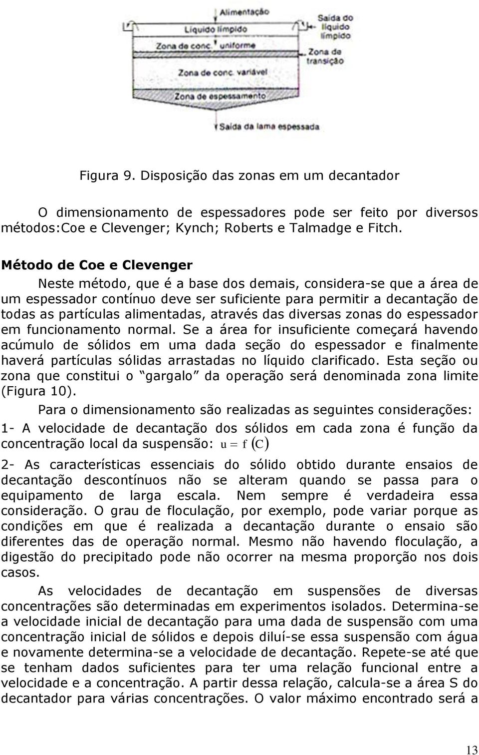 através das diversas zonas do espessador em funcionamento normal.