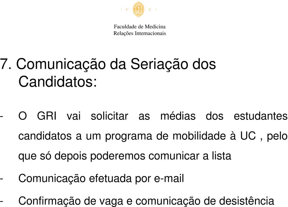 UC, pelo que só depois poderemos comunicar a lista - Comunicação