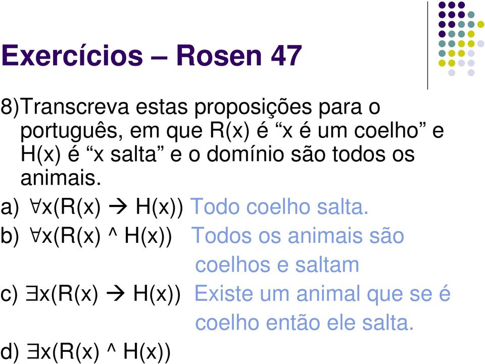 a) x(r(x) H(x)) Todo coelho salta.