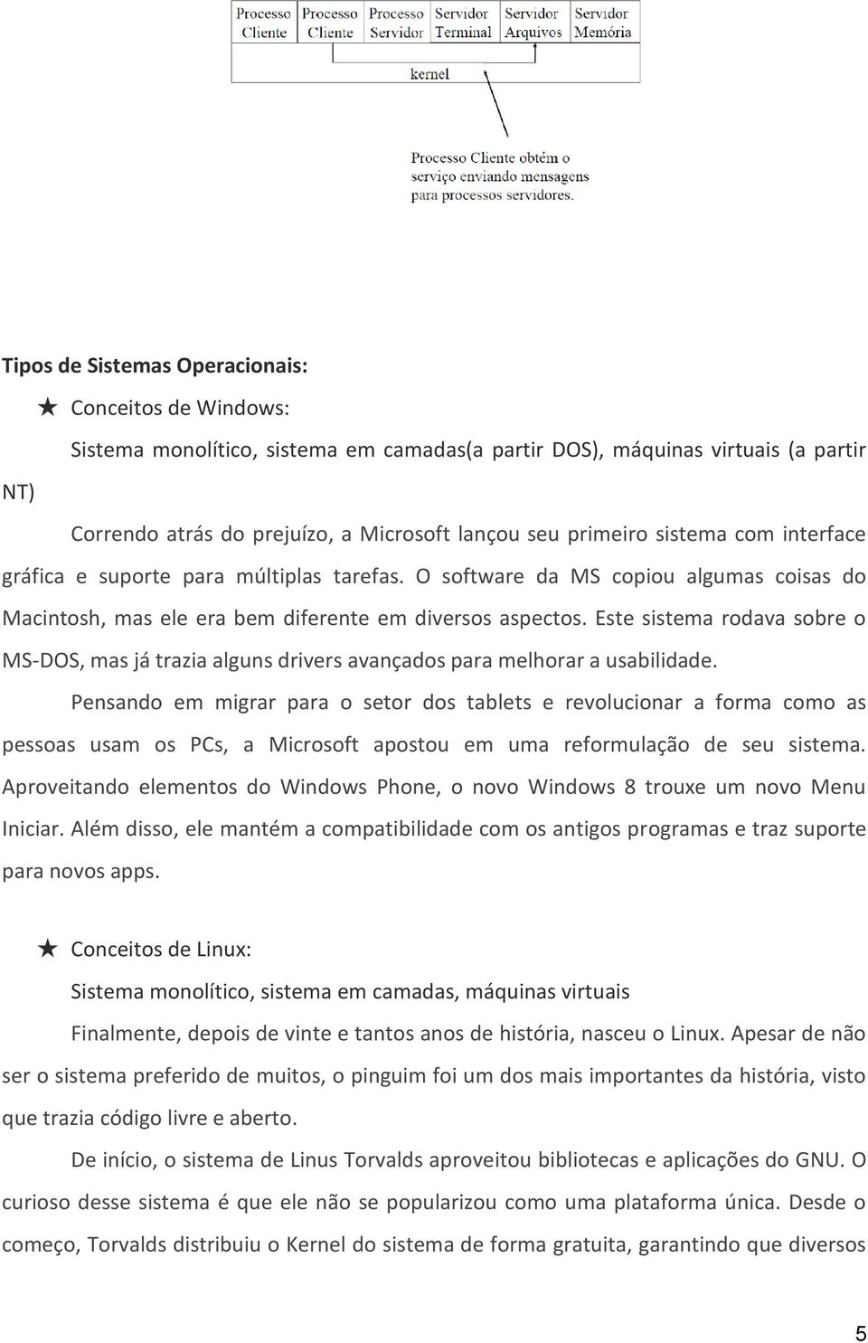 Este sistema rodava sobre o MS-DOS, mas já trazia alguns drivers avançados para melhorar a usabilidade.