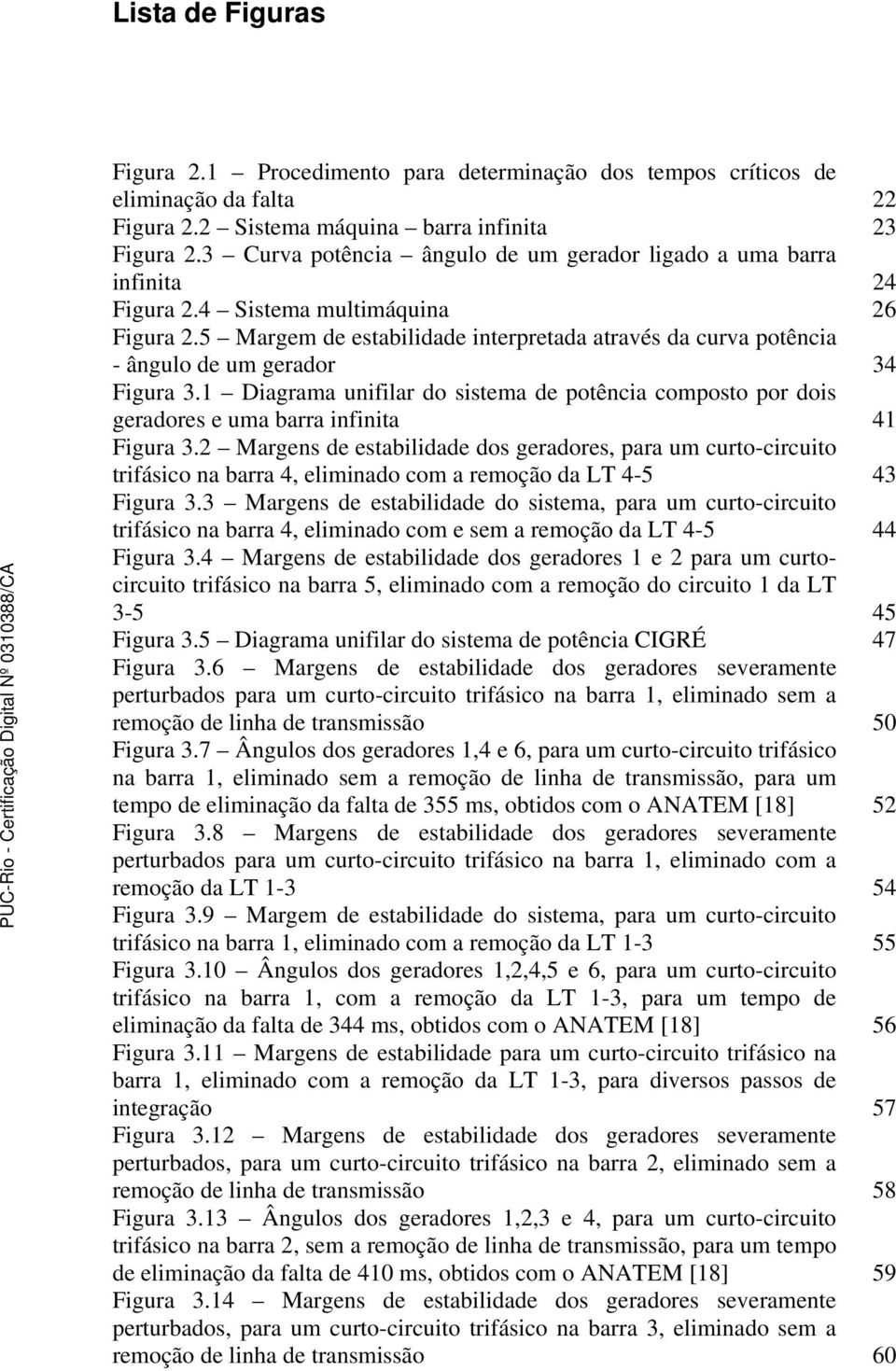 5 Margem de estabilidade interpretada através da curva potência - ângulo de um gerador 34 Figura 3.