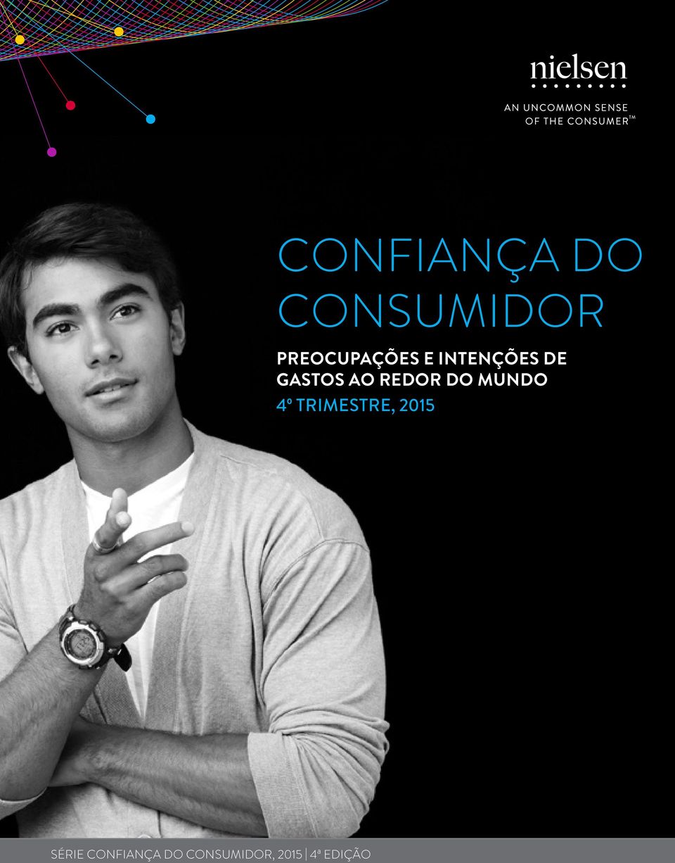 4º TRIMESTRE, 2015 Quarter 4, 2015 2015 SÉRIE CONSUMER CONFIANÇA CONFIDENCE