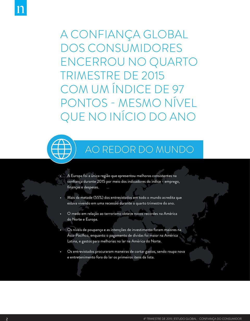 Mais da metade (55%) dos entrevistados em todo o mundo acredita que estava vivendo em uma recessão durante o quarto trimestre do ano.