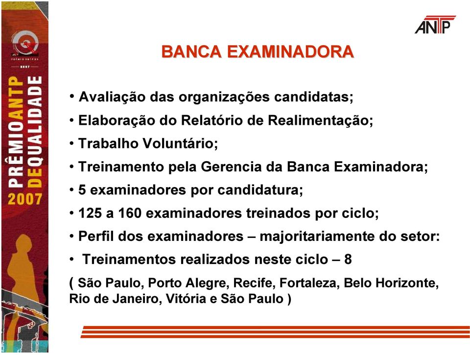 examinadores treinados por ciclo; Perfil dos examinadores majoritariamente do setor: Treinamentos