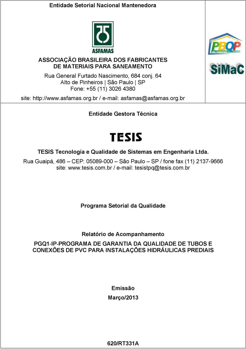 br / e-mail: asfamas@asfamas.org.br Entidade Gestora Técnica TESIS Tecnologia e Qualidade de Sistemas em Engenharia Ltda.