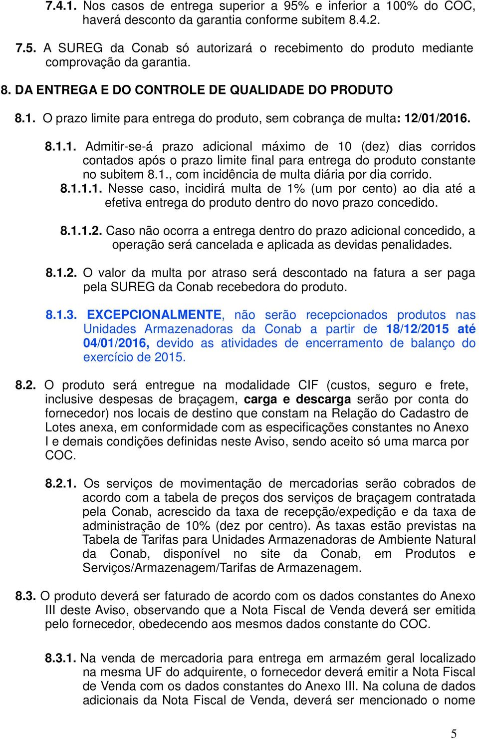 O prazo limite para entrega do produto, sem cobrança de multa: 12