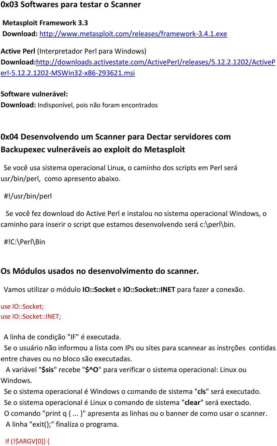msi Software vulnerável: Download: Indisponível, pois não foram encontrados 0x04 Desenvolvendo um Scanner para Dectar servidores com Backupexec vulneráveis ao exploit do Metasploit Se você usa