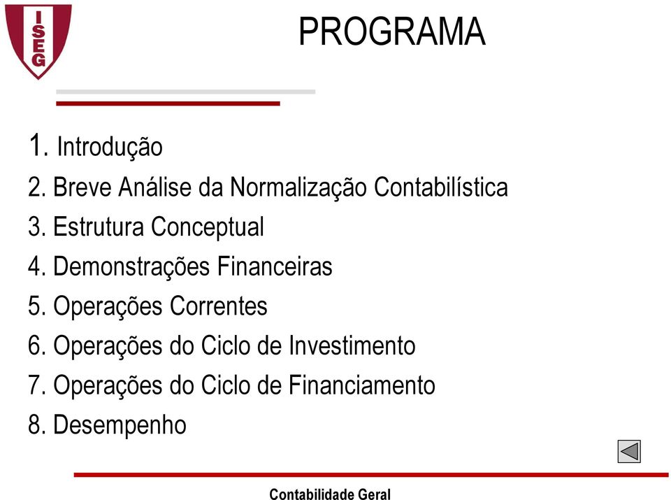 Estrutura Conceptual 4. Demonstrações Financeiras 5.