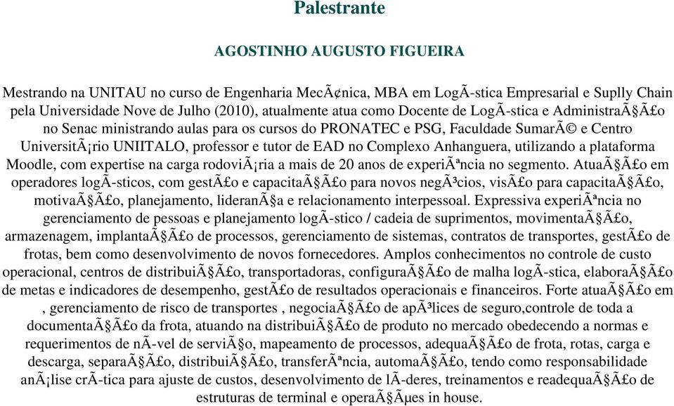 Anhanguera, utilizando a plataforma Moodle, com expertise na carga rodoviã ria a mais de 20 anos de experiãªncia no segmento.