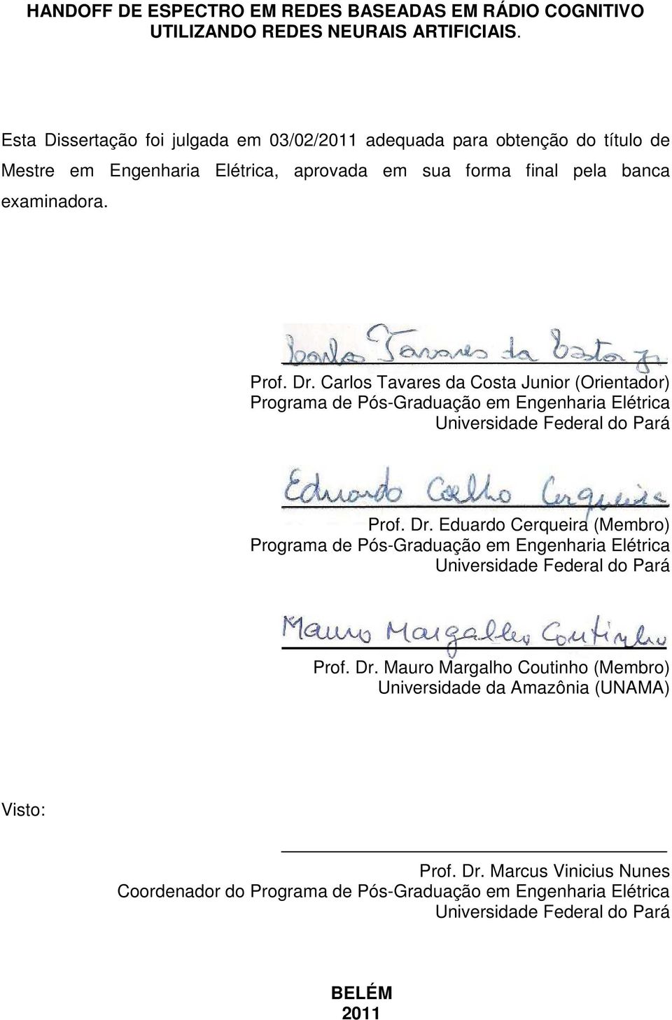 Carlos Tavares da Costa Junior (Orientador) Programa de Pós-Graduação em Engenharia Elétrica Universidade Federal do Pará Prof. Dr.