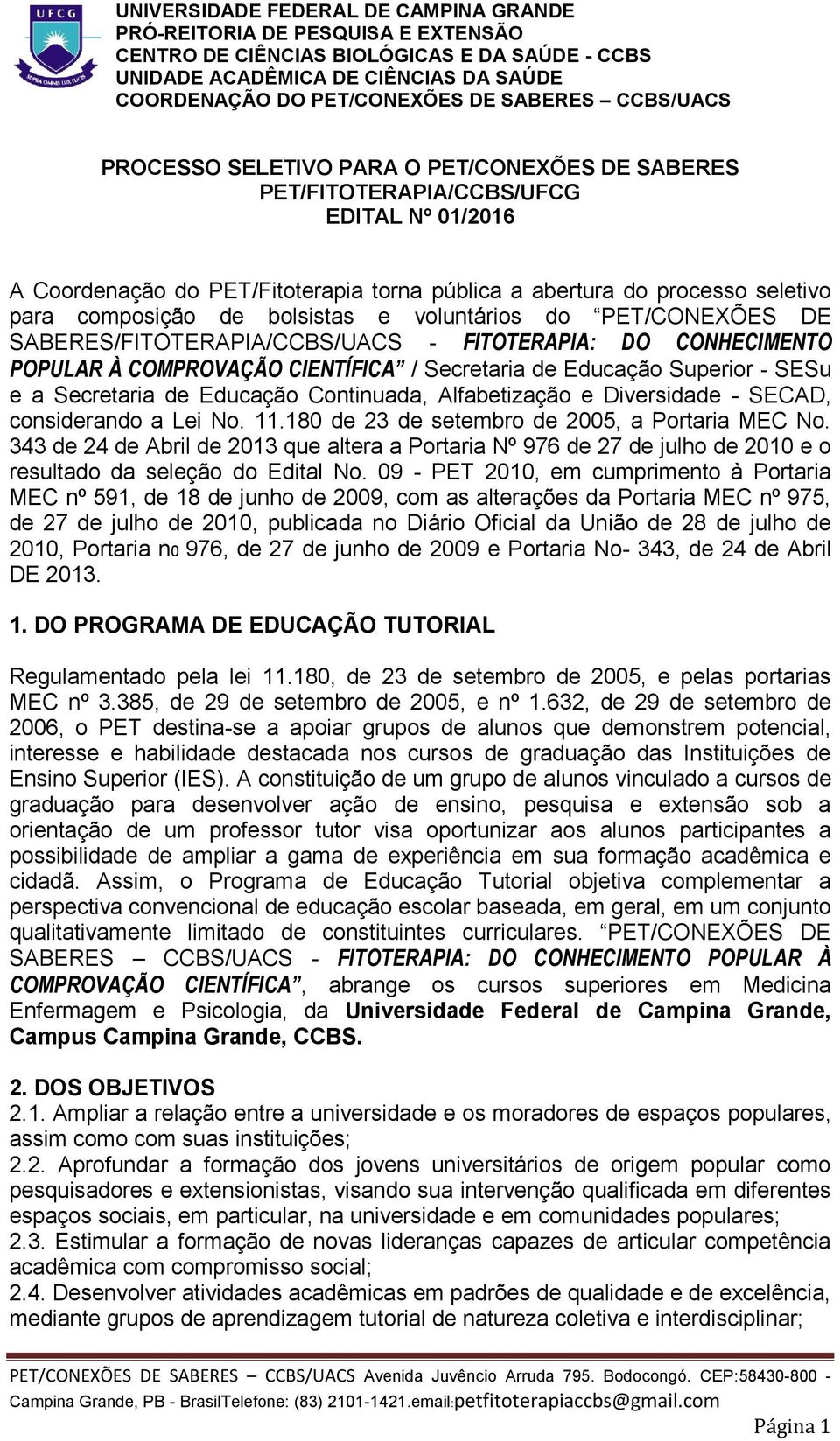 composição de bolsistas e voluntários do PET/CONEXÕES DE SABERES/FITOTERAPIA/CCBS/UACS - FITOTERAPIA: DO CONHECIMENTO POPULAR À COMPROVAÇÃO CIENTÍFICA / Secretaria de Educação Superior - SESu e a