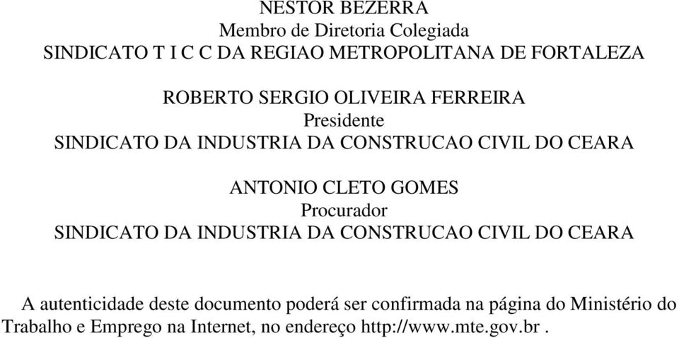 CLETO GOMES Procurador SINDICATO DA INDUSTRIA DA CONSTRUCAO CIVIL DO CEARA A autenticidade deste documento