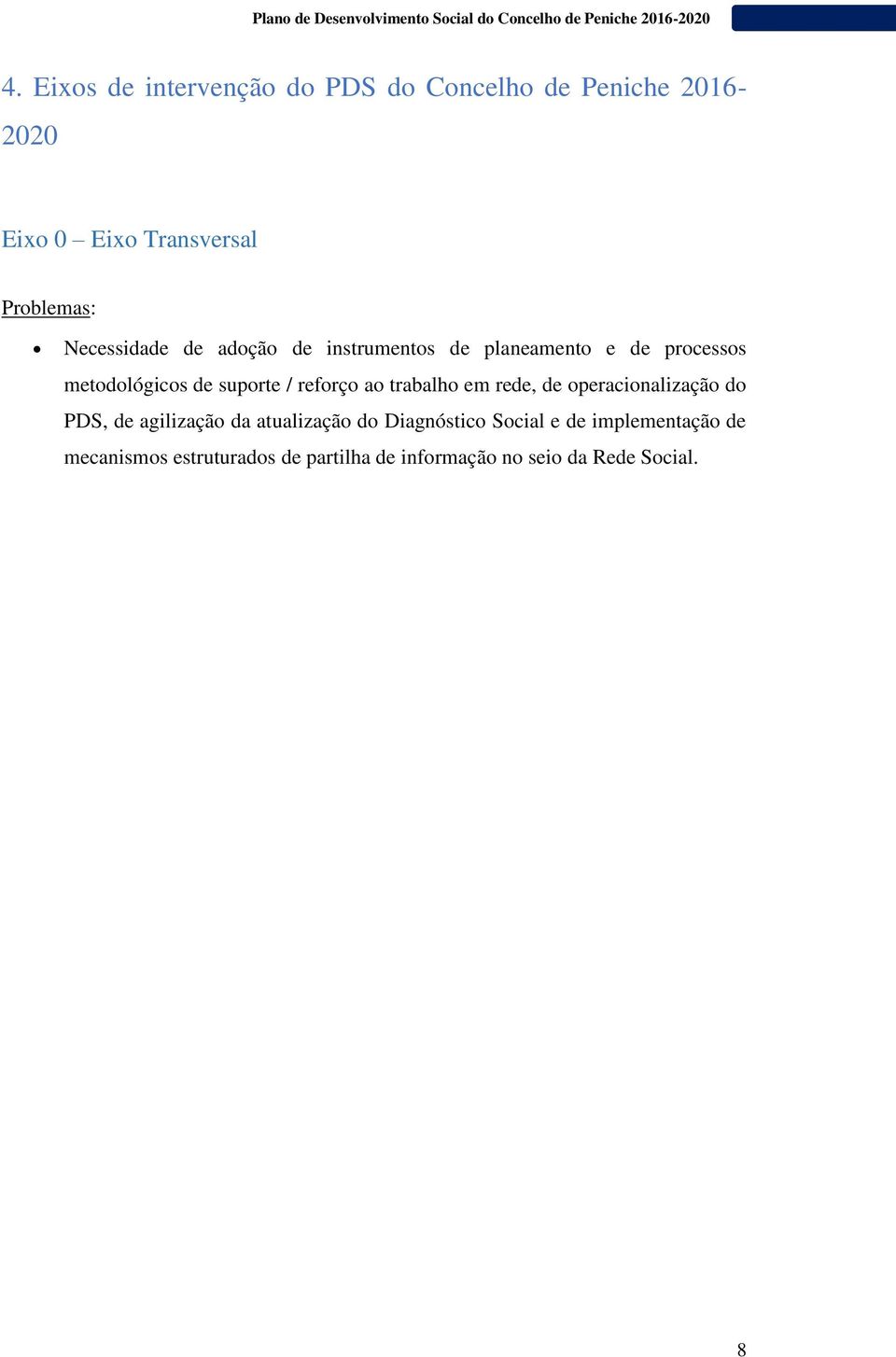 reforço ao trabalho em rede, de operacionalização do PDS, de agilização da atualização do