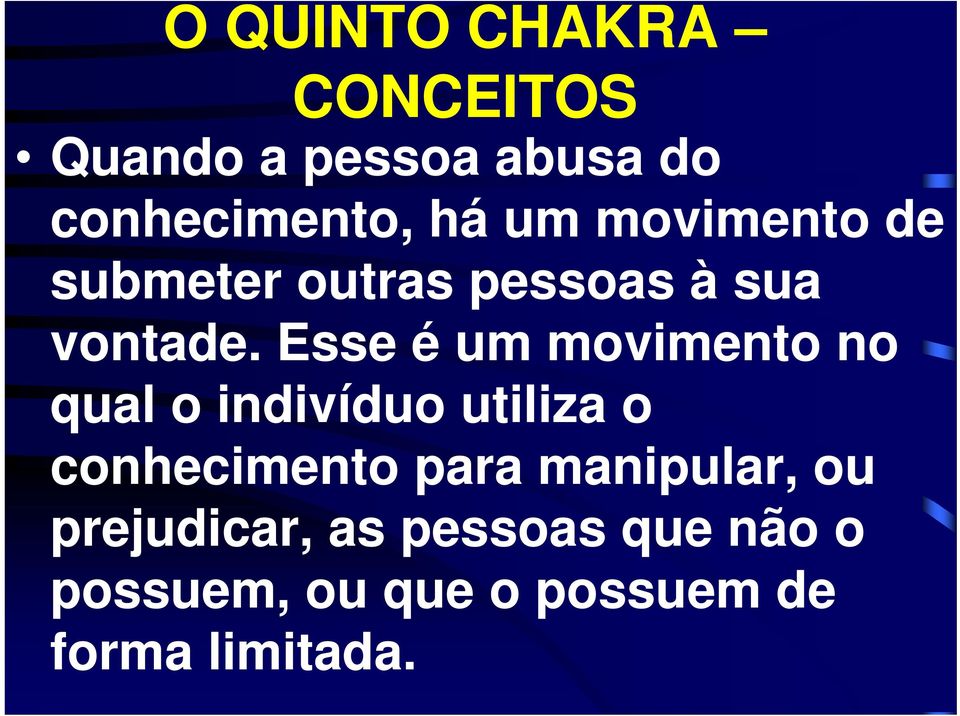 Esse é um movimento no qual o indivíduo utiliza o conhecimento para