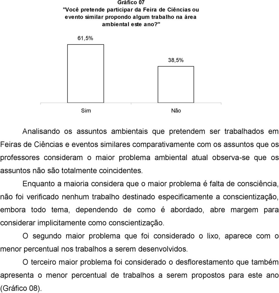 problema ambiental atual observa-se que os assuntos não são totalmente coincidentes.