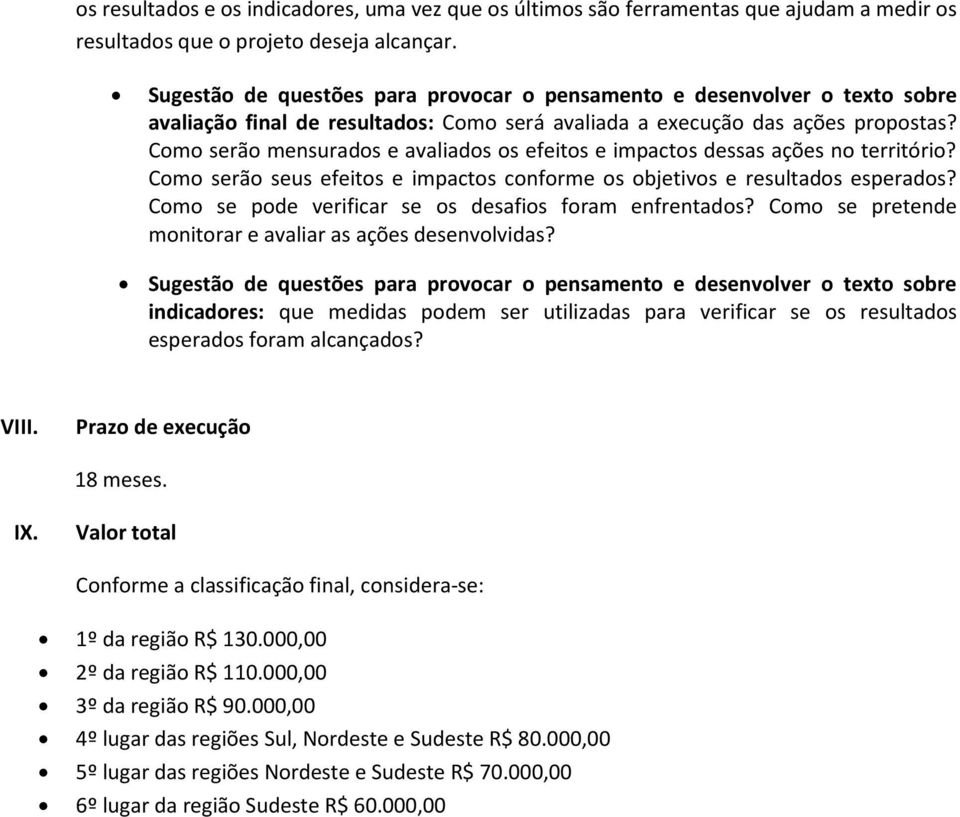 Como serão mensurados e avaliados os efeitos e impactos dessas ações no território? Como serão seus efeitos e impactos conforme os objetivos e resultados esperados?