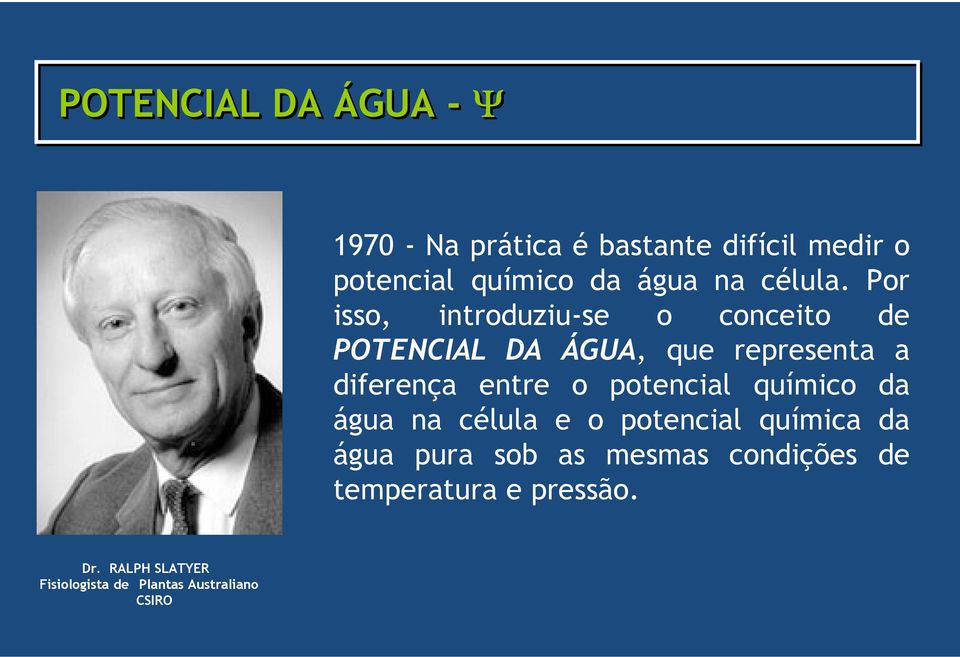 Por isso, introduziu-se o conceito de POTENCIAL DA ÁGUA, que representa a diferença entre o