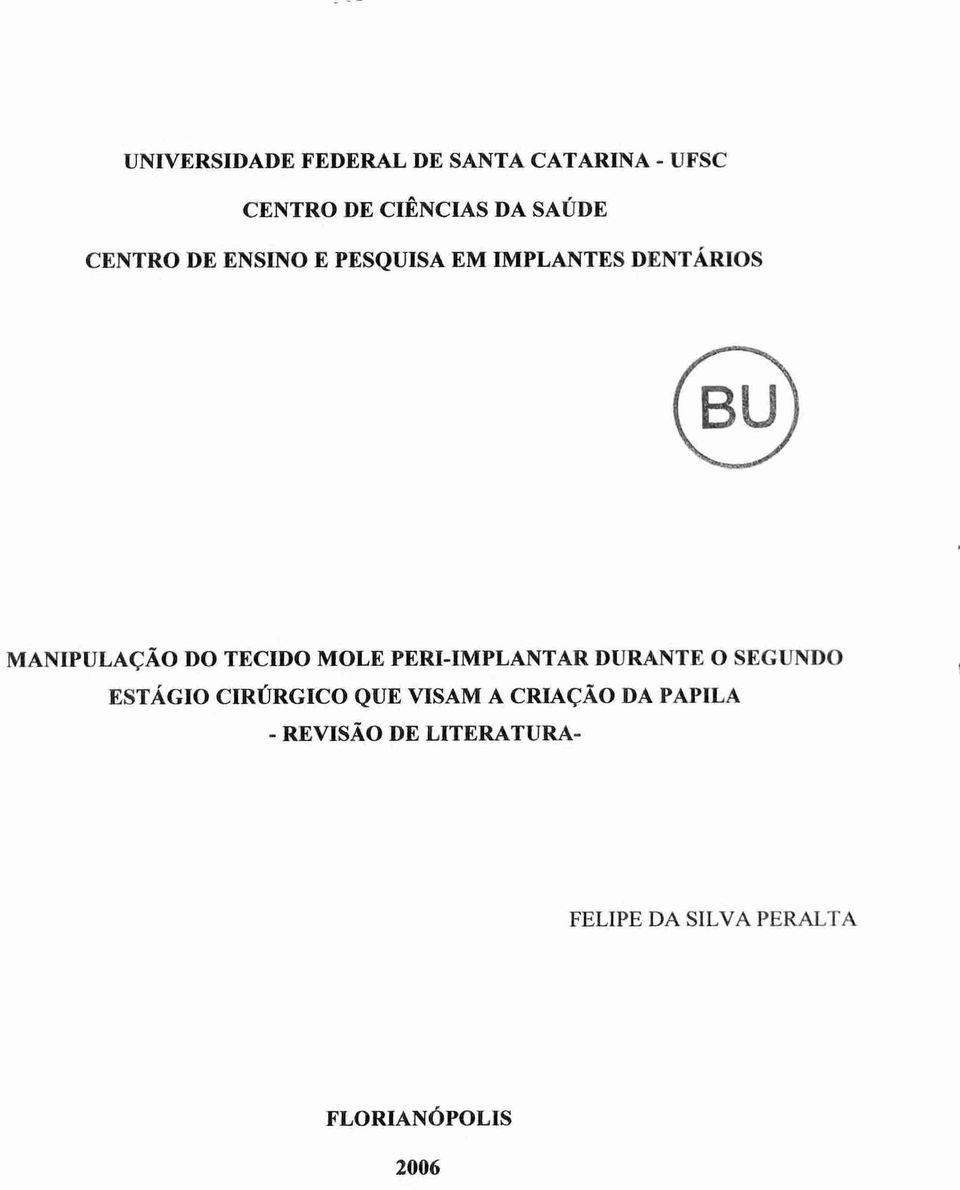 MOLE PERI-IMPLANTAR DURANTE 0 SEGUNDO ESTÁGIO CIRÚRGICO QUE VISAM A