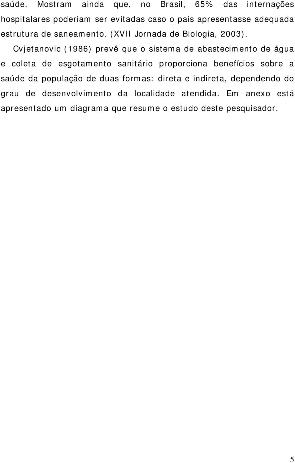 estrutura de saneamento. (XVII Jornada de Biologia, 2003).