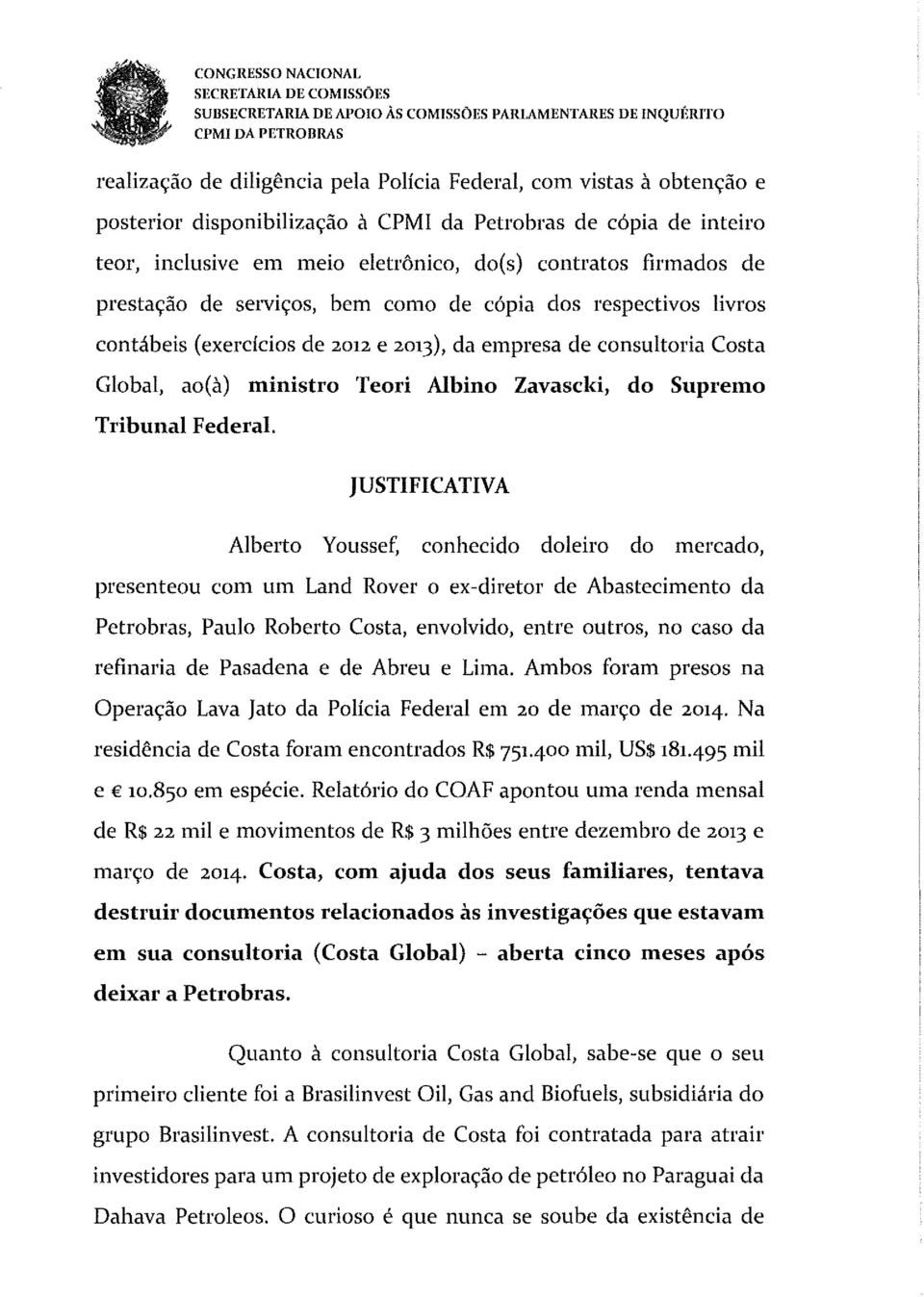 de consultoria Costa Global, ao(à) ministro Teori Albino Zavascki, do Supremo Tribunal Federal.