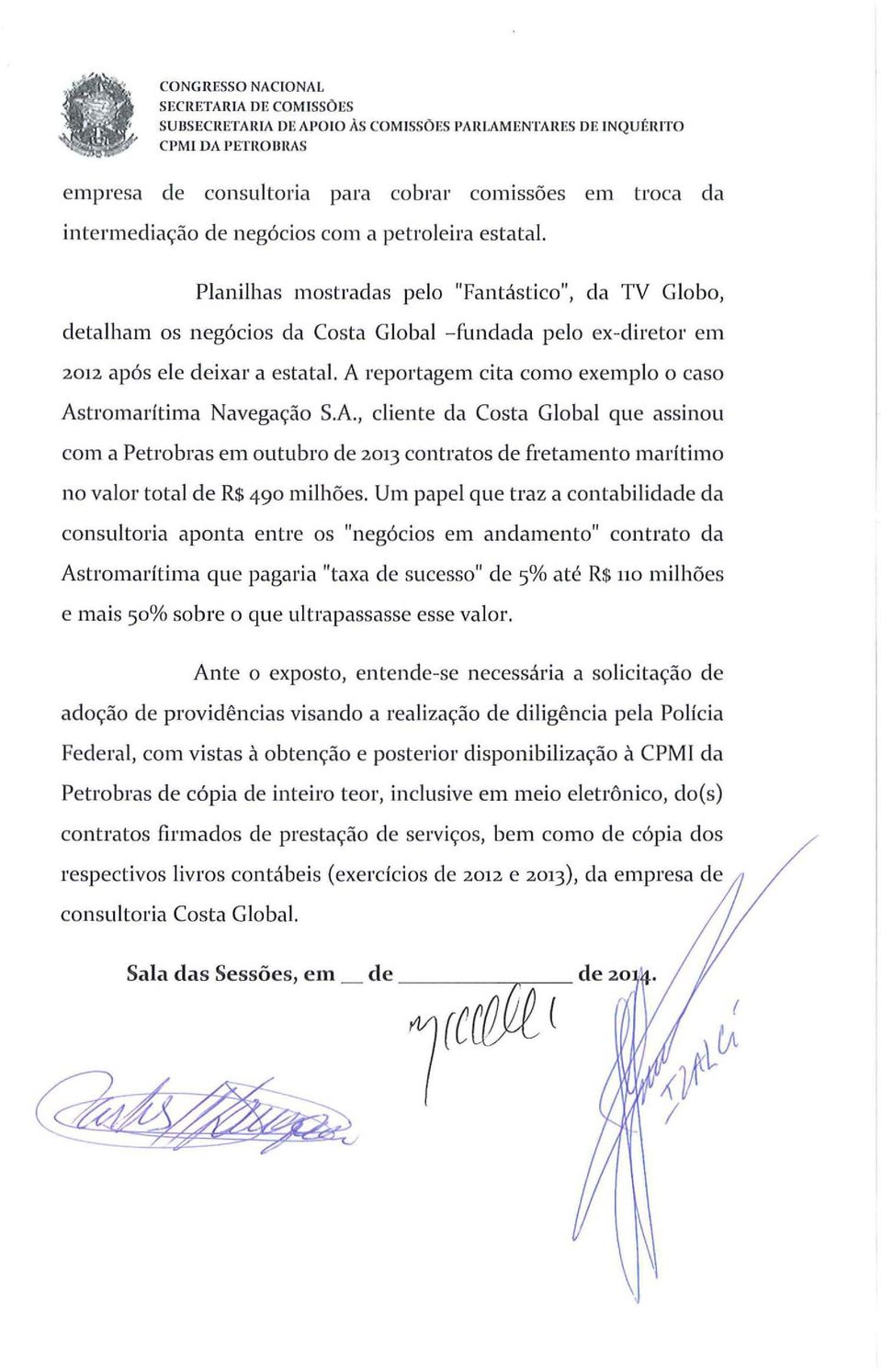 A reportagem cita como exemplo o caso Astromal'Ítima Navegação S.A., cliente da Costa Global que assinou com a Petrobras em outubro de 2013 contratos de fretamento marítimo no valor total de R$ 490 milhões.