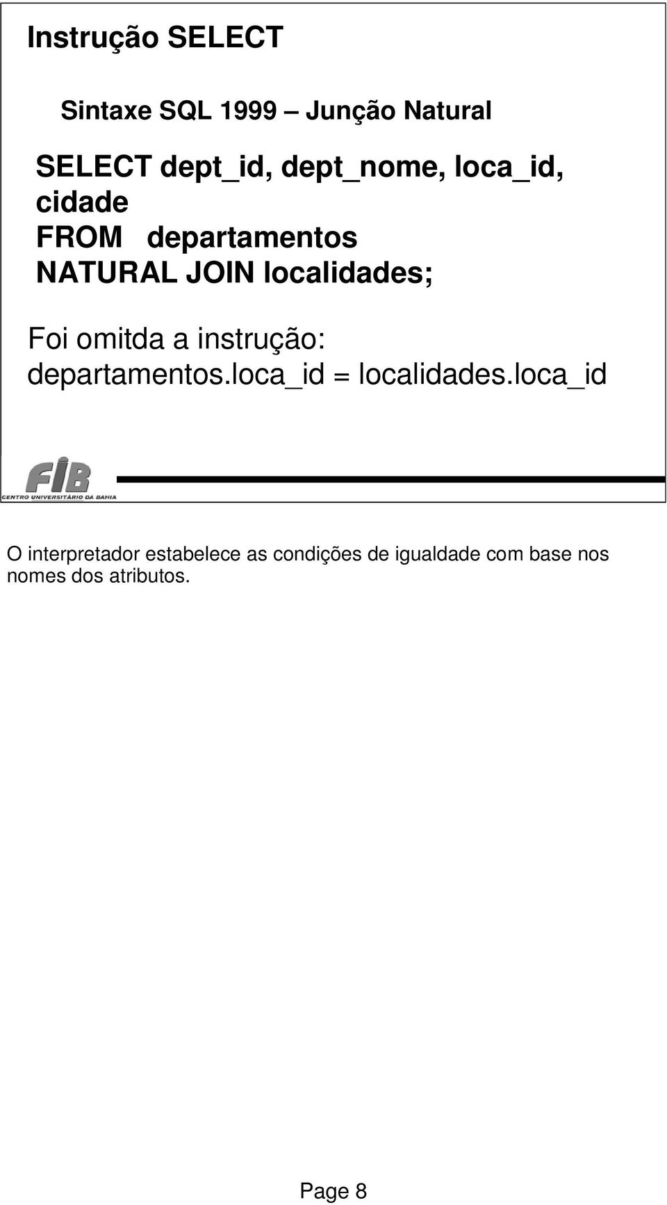 instrução: departamentos.loca_id = localidades.