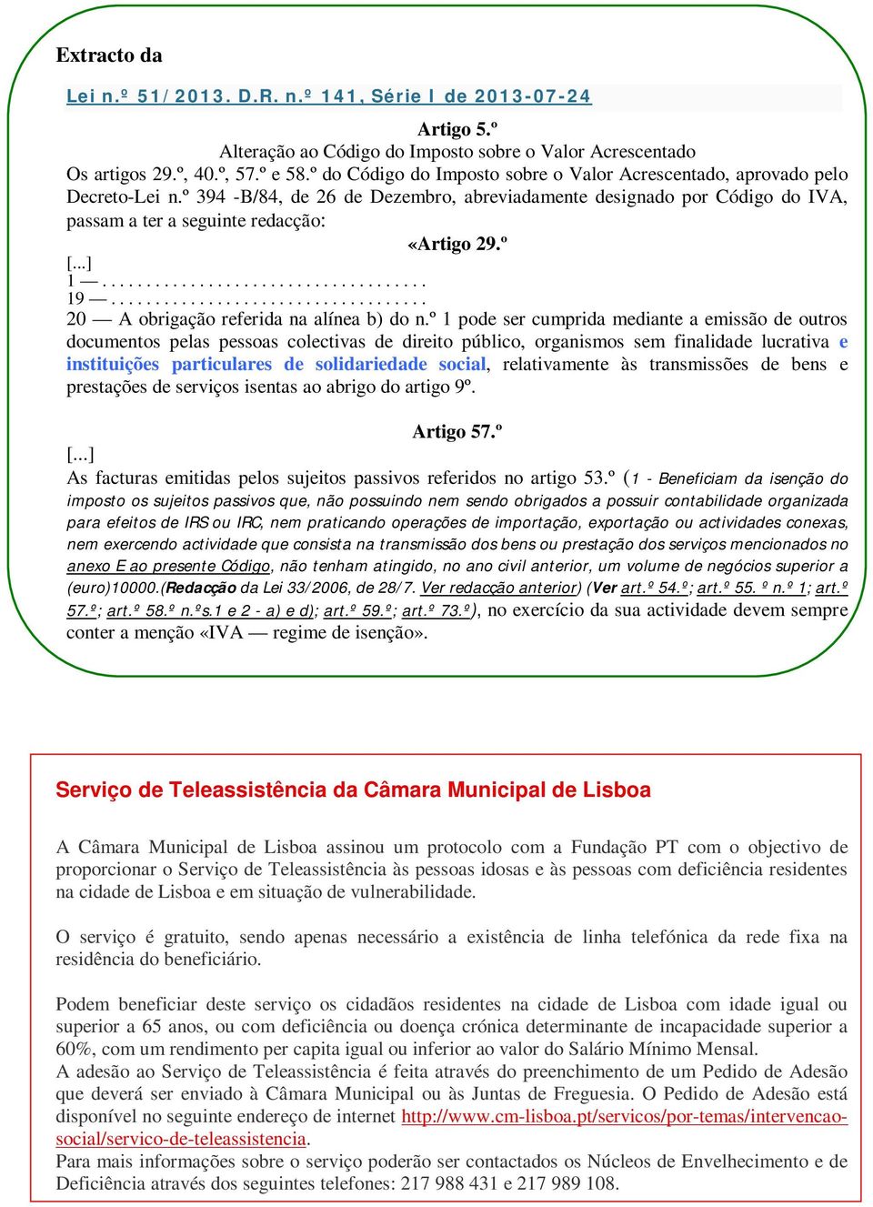 º [...] 1..................................... 19.................................... 20 A obrigação referida na alínea b) do n.