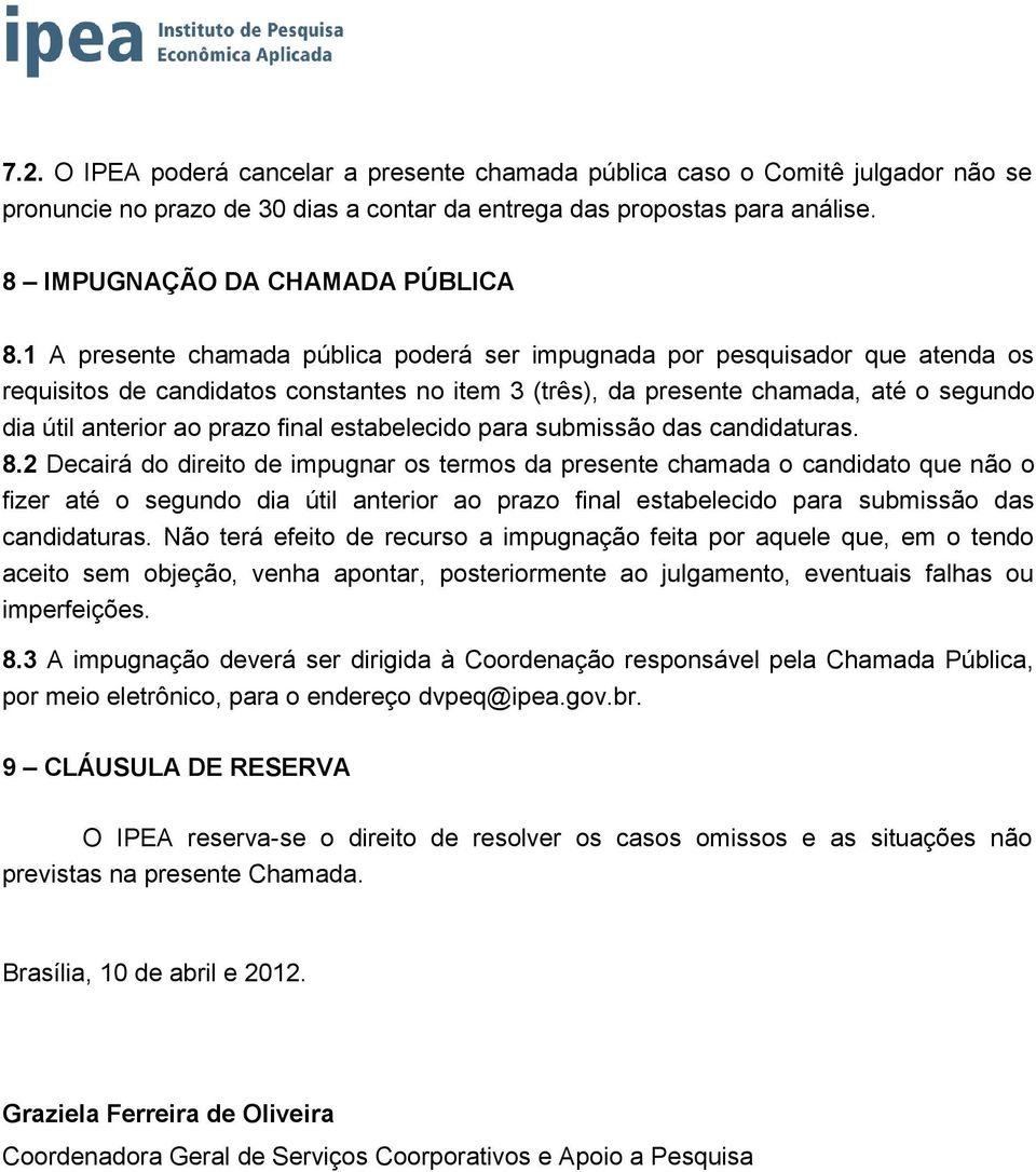 final estabelecido para submissão das candidaturas. 8.