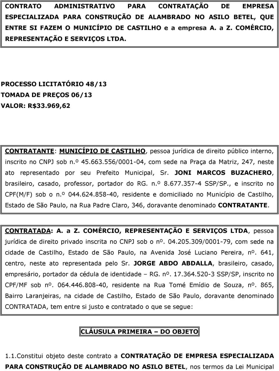 969,62 CONTRATANTE: MUNICÍPIO DE CASTILHO, pessoa jurídica de direito público interno, inscrito no CNPJ sob n.º 45.663.
