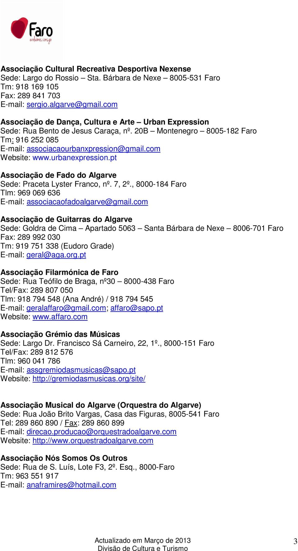 urbanexpression.pt Associação de Fado do Algarve Sede: Praceta Lyster Franco, nº. 7, 2º., 8000-184 Faro Tlm: 969 069 636 E-mail: associacaofadoalgarve@gmail.