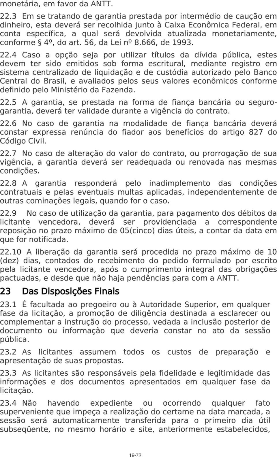 monetariamente, conforme 4º, do art. 56, da Lei nº 8.666, de 1993. 22.