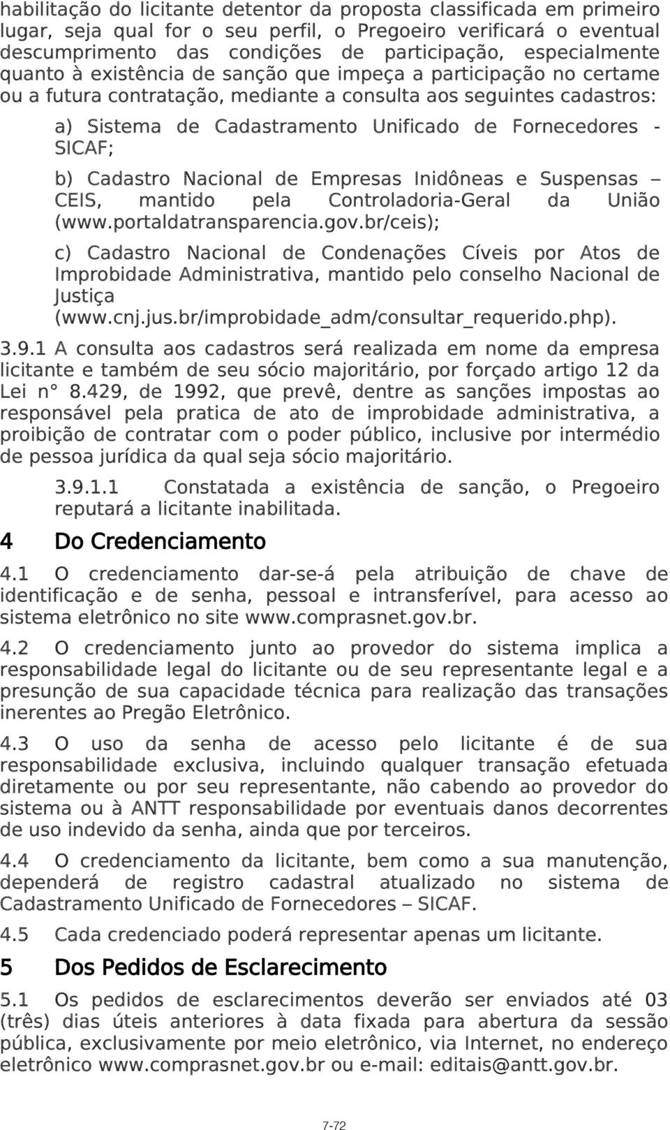 b) Cadastro Nacional de Empresas Inidôneas e Suspensas CEIS, mantido pela Controladoria-Geral da União (www.portaldatransparencia.gov.