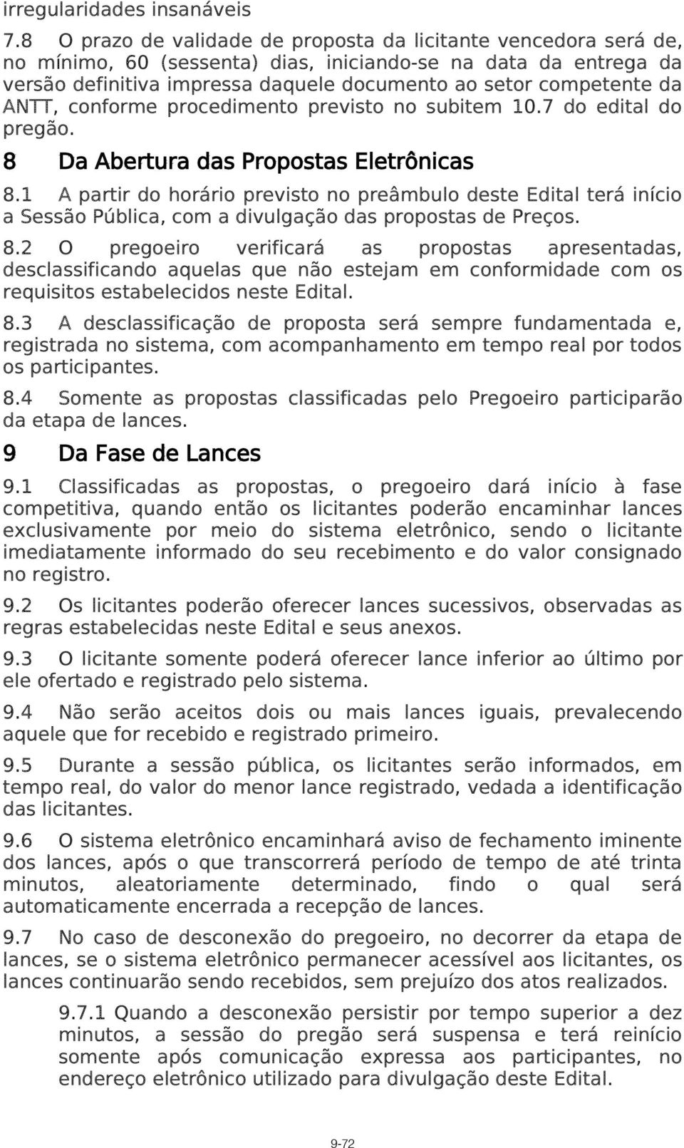 ANTT, conforme procedimento previsto no subitem 10.7 do edital do pregão. 8 Da Abertura das Propostas Eletrônicas 8.