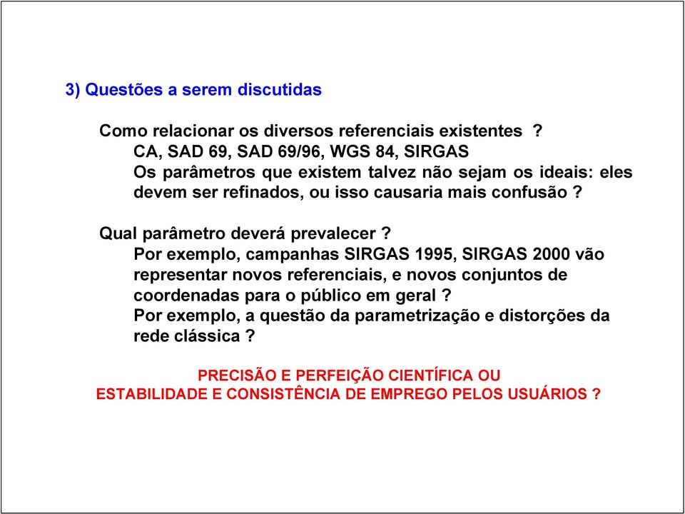 confusão? Qual parâmetro deverá prevalecer?