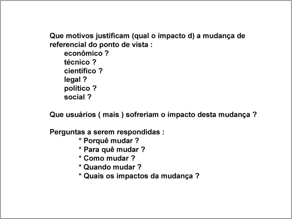 Que usuários ( mais ) sofreriam o impacto desta mudança?