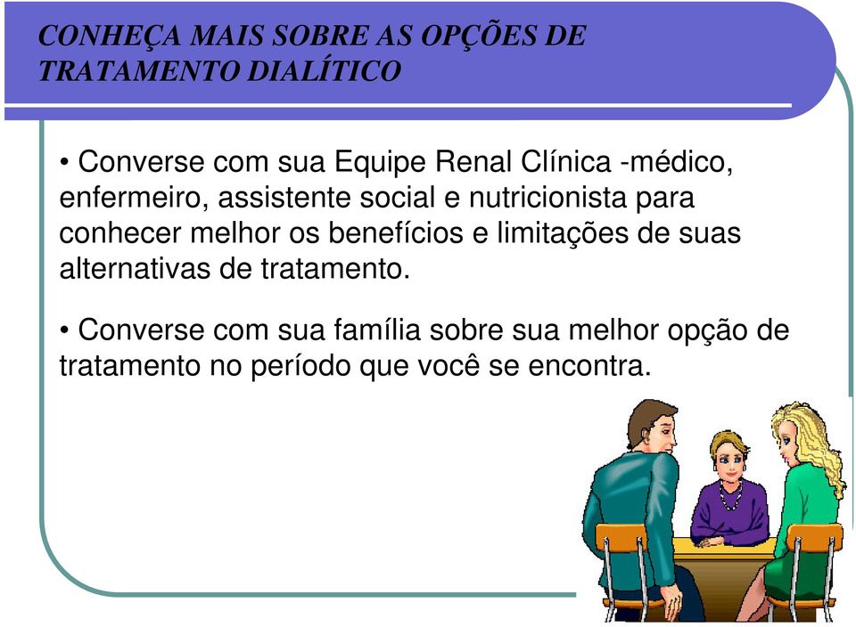 conhecer melhor os benefícios e limitações de suas alternativas de tratamento.