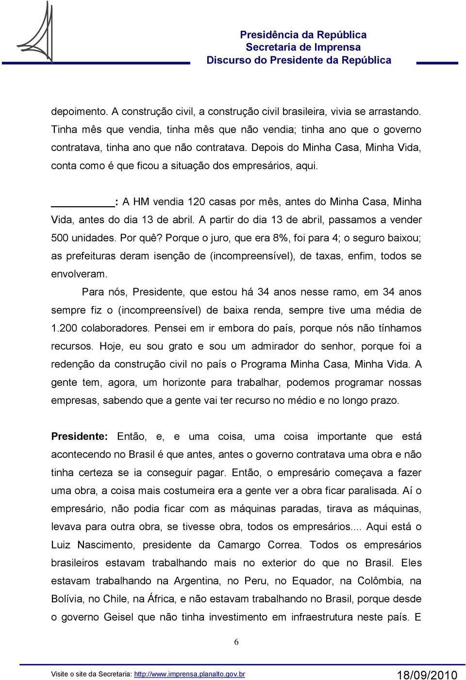 A partir do dia 13 de abril, passamos a vender 500 unidades. Por quê?