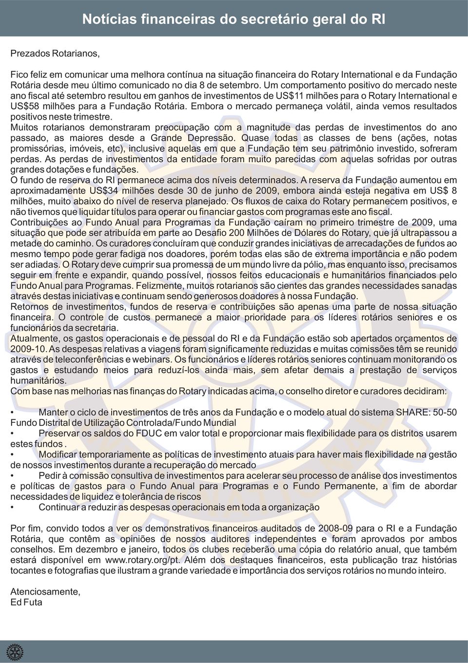 Um comportamento positivo do mercado neste ano fiscal até setembro resultou em ganhos de investimentos de US$11 milhões para o Rotary International e US$58 milhões para a Fundação Rotária.