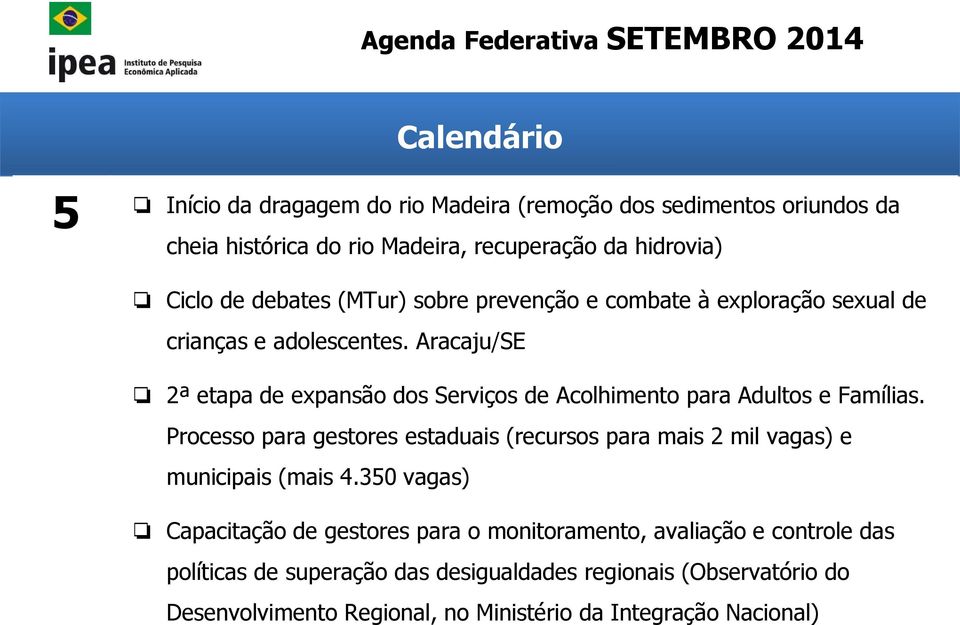 Aracaju/SE 2ª etapa de expansão dos Serviços de Acolhimento para Adultos e Famílias.