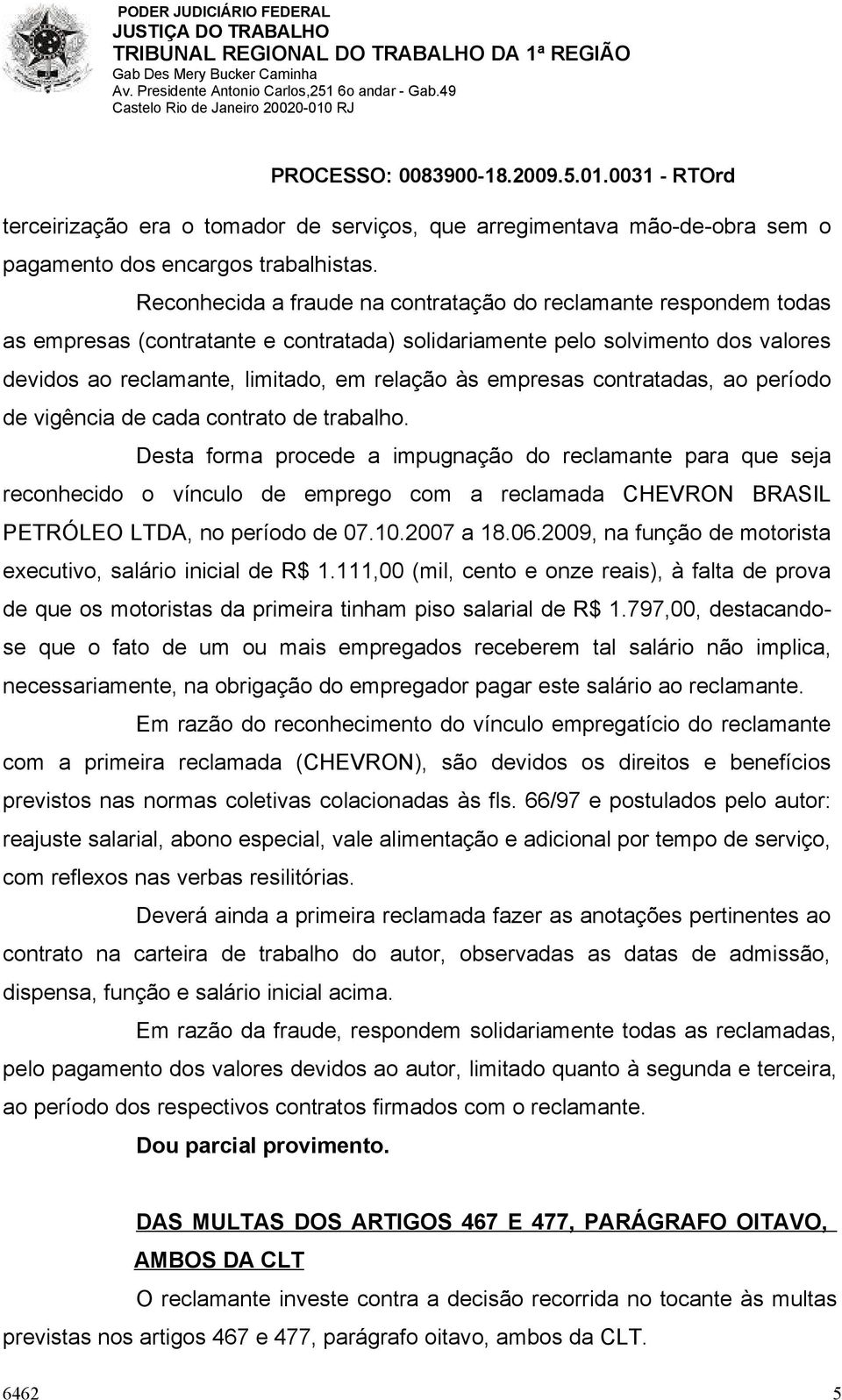 empresas contratadas, ao período de vigência de cada contrato de trabalho.