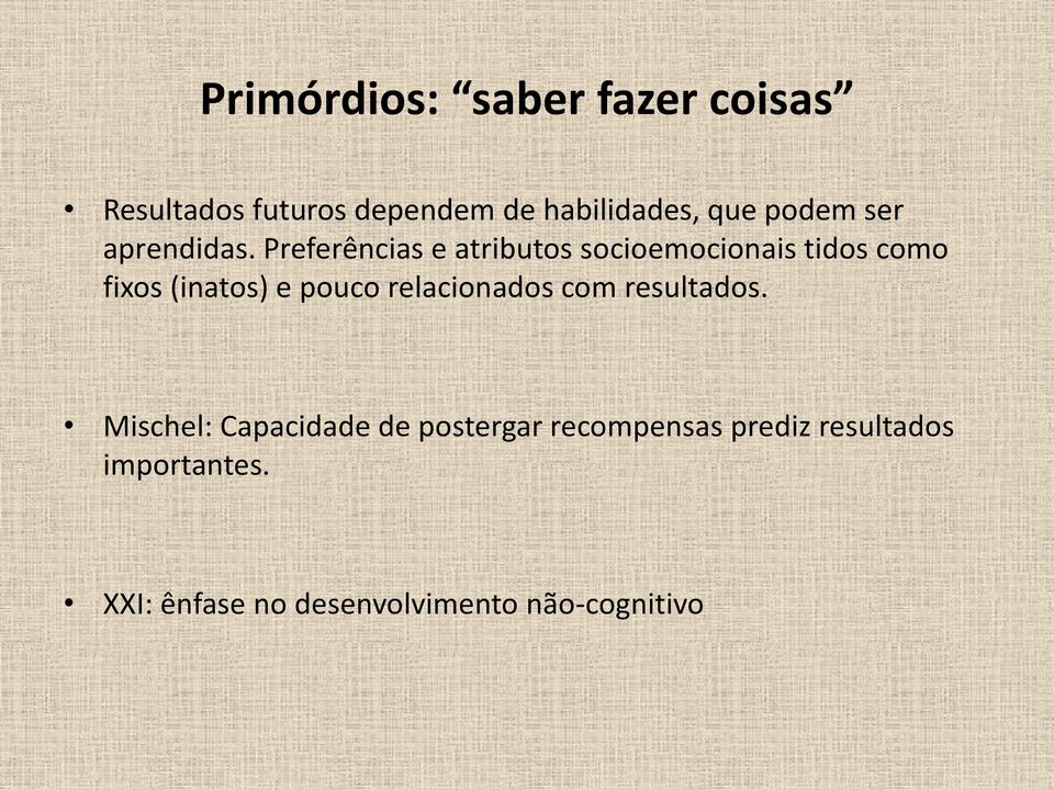 Preferências e atributos socioemocionais tidos como fixos (inatos) e pouco