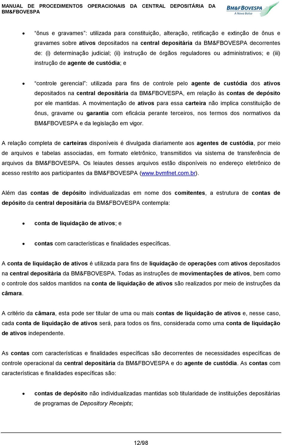 central depositária da, em relação às contas de depósito por ele mantidas.