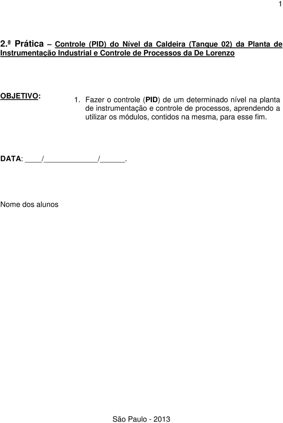 Fazer o controle (PID) de um determinado nível na planta de instrumentação e controle de