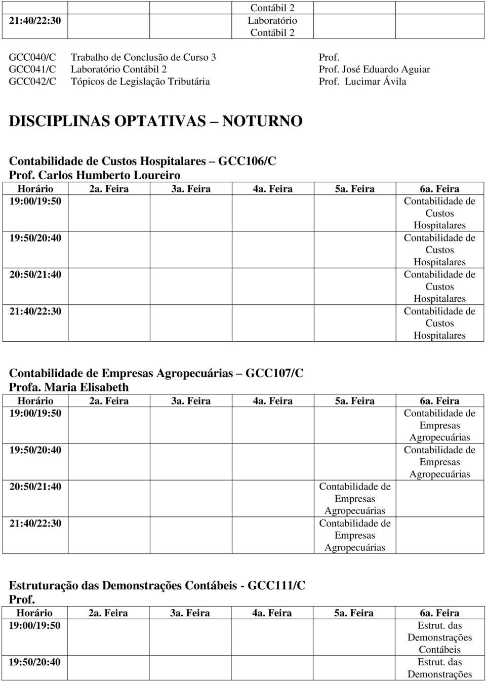 Lucimar Ávila DISCIPLINAS OPTATIVAS NOTURNO de GCC106/C Prof.